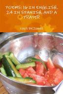 POEMS: 16 IN ENGLISH, 24 IN SPANISH AND A PRAYER