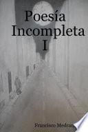 Poesía Incompleta I