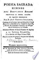 Poesia sagrada: himnos del Breviario Romano traducidos al idioma Español en rigurosa consonancia por D. Juan Bautista Sorazabal, etc