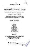 Poesías de Don Juan Meléndez Valdes, reimpresas de la edición de Madrid de 1820 por Don Vicente Salvá