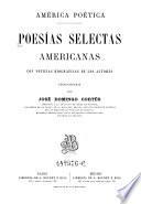 Poesias selectas Americanas con noticias biograficas de los autores