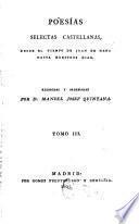 Poesias selectas Castellanas, desde el tiempo de Juan de Mena hasta nuestros dias