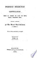 Poesias selectas Castellanas desde el tiempo de Juan de Mena hasta nuestros dias ... Nueva edicion aumentada y corregida