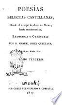 Poesías selectas castellanas, desde el tiempo de Juan de Mena, hasta nuestros dias, recogidas y ordenadas por d. Manuel Josef Quintana. Tomo primero [-quarto]