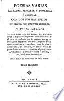 Poesias varias sagradas, morales y profanas ó amorosas: con dos poemas epicos en elogio del Capitan General D. P. Cevallos ... Con tres tragedias francesas traducidas al Castellano, una de ellas la Andrómaca de Racine y varias piezas en prosa de otros autores ... Obras todas de una dama de esta Corte. tom. 1
