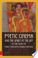 Poetic Cinema and the Spirit of the Gift in the Films of Pabst, Parajanov, Kubrick and Ruiz
