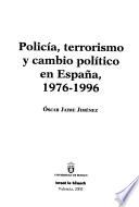 Policía, terrorismo y cambio político en España, 1976-1996