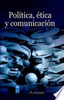 Política, ética y comunicación