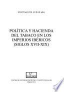 Política y hacienda del tabaco en los imperios ibéricos (siglos XVII-XIX)