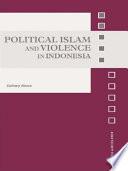Political Islam and Violence in Indonesia
