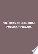 Políticas de seguridad pública y privada