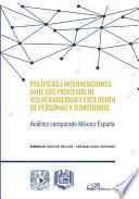 Políticas e intervenciones ante los procesos de vulnerabilidad y exclusión de personas y territorios. Análisis comparado México-España