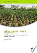 Políticas, mercados y modelos de producción