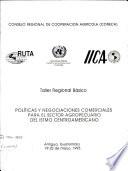Politicas y Negociaciones Comerciales para el Sector Agropecuario del Istmo Centroamericano