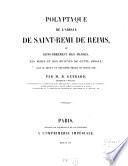Polyptyque de l'Abbaye de Saint-Remi de Reims, ou dénombrement des manses, des serfs et des revenus de cette Abbaye, vers le milieu du neuvième siècle de notre ère
