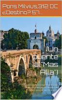 Pons Milvius,312 DC (Un puente alMas Alla)