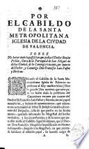 Por el cabildo de la Santa Metropolitana Iglesia... de Valencia sobre no aver dado la possession que pedia el dotor Benito Pichon... de la canongia vacante por muerte del dotor y canonigo don Francisco Luis Pastor y Bertran