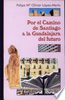 Por el Camino de Santiago a la Guadalajara del futuro