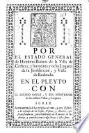 Por el Estado General de Hombres-Buenos de la Villa de Cerbera, y los treinta y ocho Lugares de su Jurisdiccion, y Valle de Redondo. En el pleyto con el Estado Noble, y sus individuos de las mismas Villas, y Lugares. Sobre la concurrencia de las personas de uno, y otro Estado, à la defensa de la Costa, Visitas, y Alardes, que se acostumbran, para habilitarse en el manejo de las Armas, y contribuciones respectivas à estos fines
