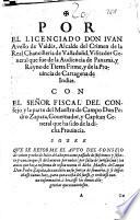 Por el licenciado don Iuan Avello de Valdès, Alcalde del Crimen de la Real Chancilleria de Valladolid, Visitador General que fue de la Audiencia de Panamà, y Reyno de Tierra Firme, y de la Prouincia de Cartagena de Indias. Con el señor fiscal del Consejo, y la parte del Maestro de Campo don Pedro Zapata, Gouernador, y Capitan General que ha sido de la dicha prouincia. Sobre que se reforme el auto del consejo de veinte y ocho de Iulio del año proximo passado de seiscientos y sesenta y vno ...