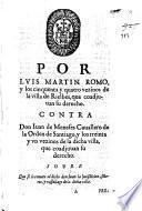 Por Luis Martin Romo, y los cinquenta y quatro vezinos de la villa de Rielbes, que coadjuuan su derecho. Contra don Iuan de Meneses Cauallero de la Orden de Santiago, y los treinta y vn vezinos de la dicha villa, que coadjuuan su derecho. Sobre que se le remate al dicho don Iuan la jurisdicion, señorio, y vassallage de la dicha villa
