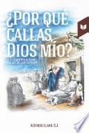 ¿Por qué callas, Dios mío?