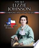 Por qué Lizzie Johnson es importante en Texas (Why Lizzie Johnson Matters to Texas)
