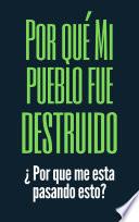 Por qué Mi pueblo Fue Destruido