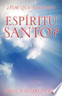 Por Que Necesito Al Espiritu Santo?