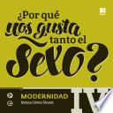 ¿Por qué nos gusta tanto el sexo? IV Modernidad