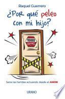 ¿Por qué peleo con mi hijo?