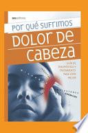 Por Qué Sufrimos Dolor de Cabeza