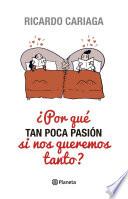 ¿Por qué tan poca pasión si nos queremos tanto?