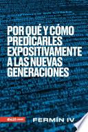 Por qué y cómo predicarle expositivamente a las nuevas generaciones