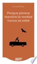 Porque parece mentira la verdad nunca se sabe