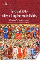 Portugal, 1385, when a kingdom made its king