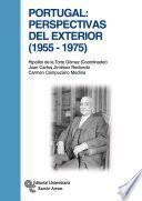 Portugal: perspectivas del exterior (1955-1975)