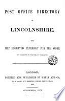 POST OFFICE DIRECTORY OF LINCOLNSHIRE, WITH MAP ENGRAVED EXPRESSLY FOR THE WORK AND CORRECTED TO THE TIME OF PUBLICATION