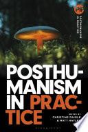 Posthumanism in Practice