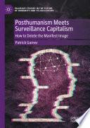 Posthumanism Meets Surveillance Capitalism