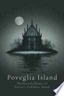 Poveglia Island: The Haunting History of Venice's Forbidden Island