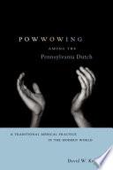 Powwowing Among the Pennsylvania Dutch