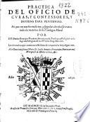 Practica del oficio de curas, y confessores, y dotrina para penitentes