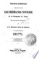 Practicas espirituales para el uso de los hermanos novicios de la Compañía de Jesús, del noviciado de Villagarcía