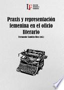 Praxis y representación femenina en el oficio literario
