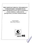 Precariedad urbana, desarrollo comunitario y mujeres en el área metropolitana de Guatemala
