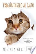 PREGÚNTASELO AL GATO