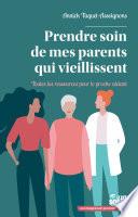 Prendre soin de mes parents qui vieillissent - Toutes les ressources pour le proche aidant