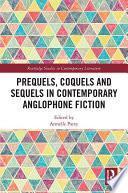 Prequels, Coquels and Sequels in Contemporary Anglophone Fiction