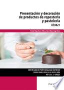 Presentación y decoración de productos de repostería y pastelería UF0821